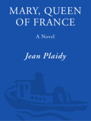 Mary, Queen of France: The Story of the Youngest Sister of Henry VIII